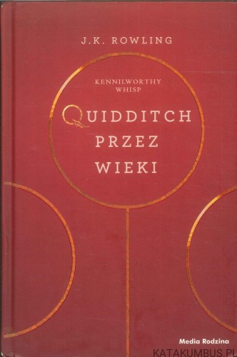 Quidditch przez wieki. J.K. ROWLING
