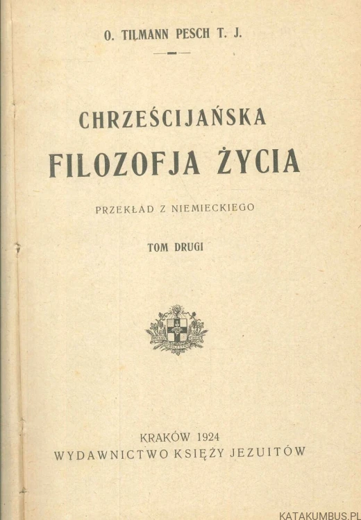 Chrześcijańska filozofja życia, tom I i II. TILMANN PESCH