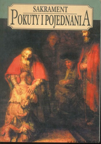 Sakrament pokuty i pojednania. PRACA ZBIOROWA