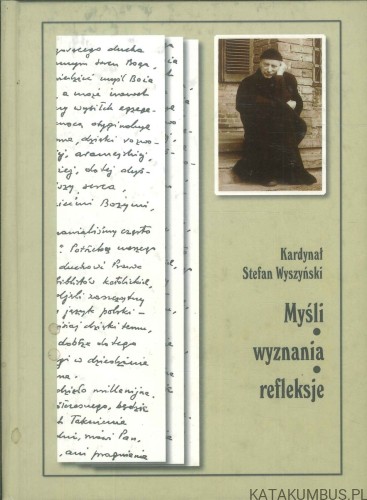 Myśli, wyznania, refleksje. STEFAN WYSZYŃSKI