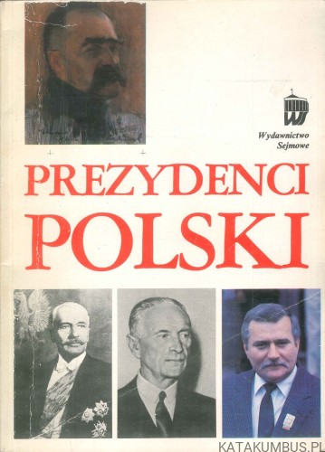 Prezydenci Polski. PRACA ZBIOROWA