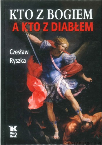 Kto z Bogiem a kto z diabłem. CZESŁAW RYSZKA