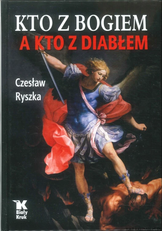 Kto z Bogiem a kto z diabłem. CZESŁAW RYSZKA
