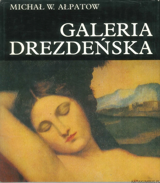 Galeria drezdeńska. MICHAŁ W. AŁPATOW