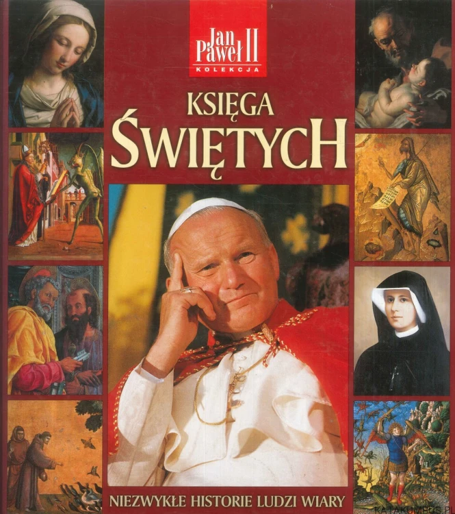 Księga świętych. Niezwykłe historie ludzi wiary. PRACA ZBIOROWA