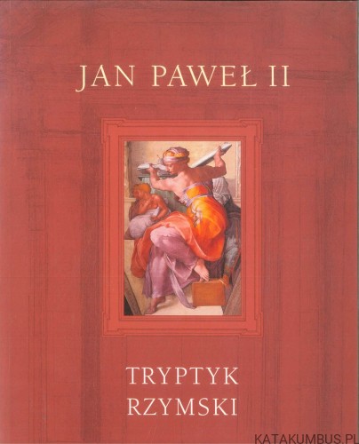 Tryptyk rzymski. JAN PAWEŁ II