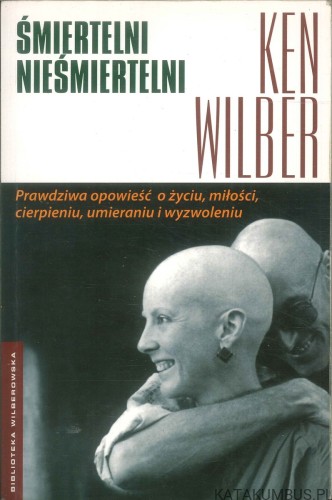 Śmiertelni nieśmiertelni. KEN WILBER