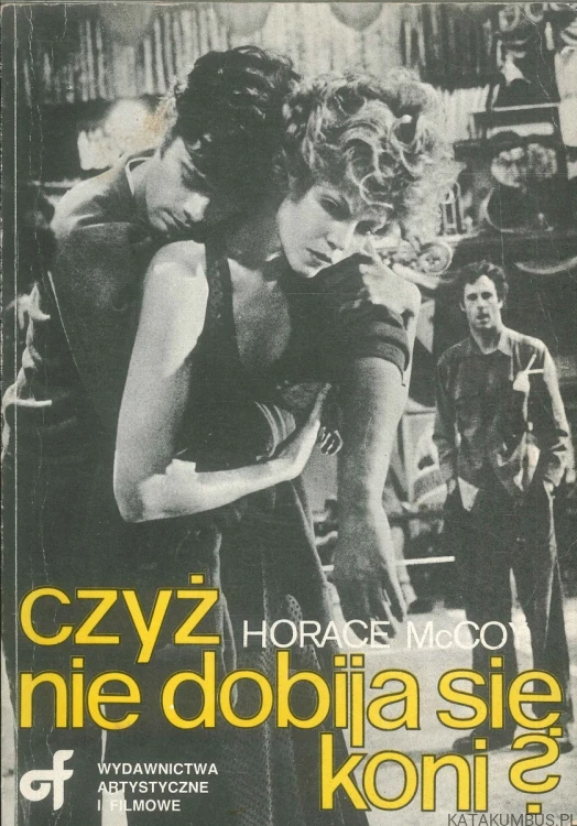 Czyż nie dobija się koni?. HORACE MCCOY