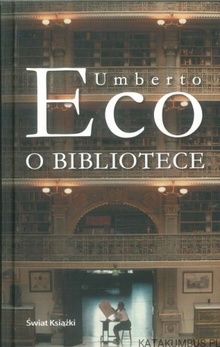 Umberto Eco o bibliotece. UMBERTO ECO