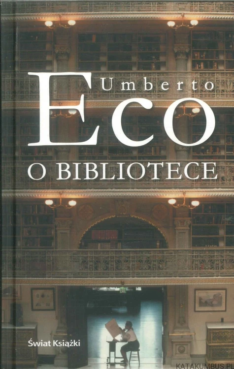 Umberto Eco o bibliotece. UMBERTO ECO