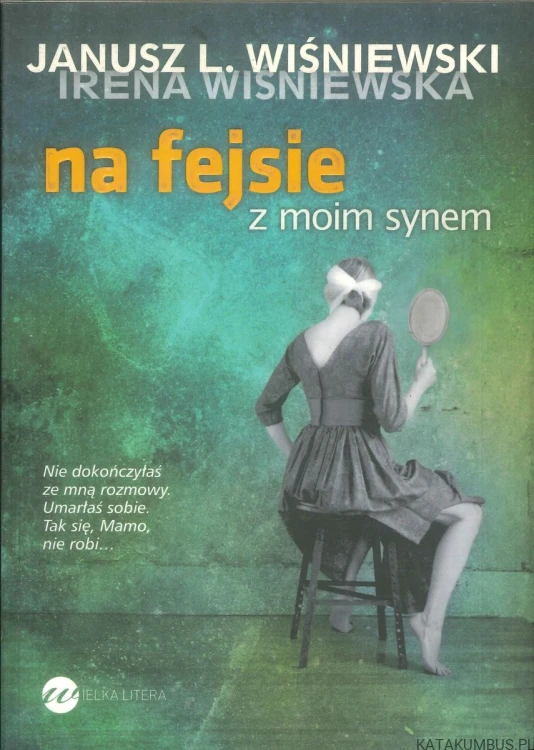 Na fejsie z moim synem. JANUSZ L. WIŚNIEWSKI, IRENA WIŚNIEWSKA