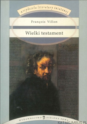 Wielki testament. FRANÇOIS VILLON