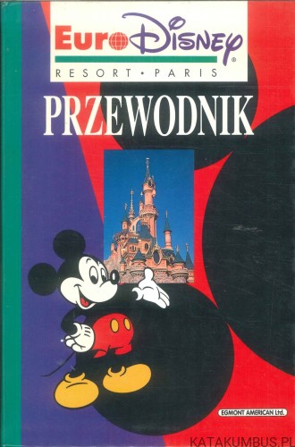 Euro Disney Resort Paris. Przewodnik. PRACA ZBIOROWA