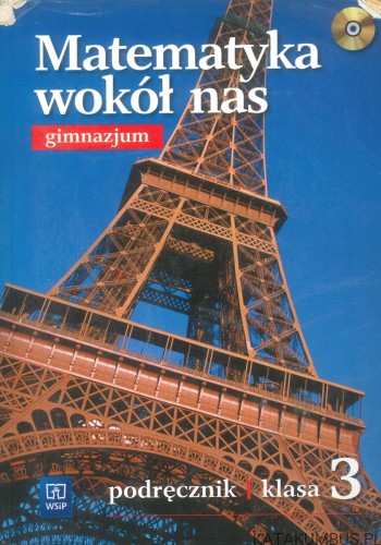 Matematyka wokół nas. Podręcznik klasa 3 + CD. Gimnazjum. PRACA ZBIOROWA