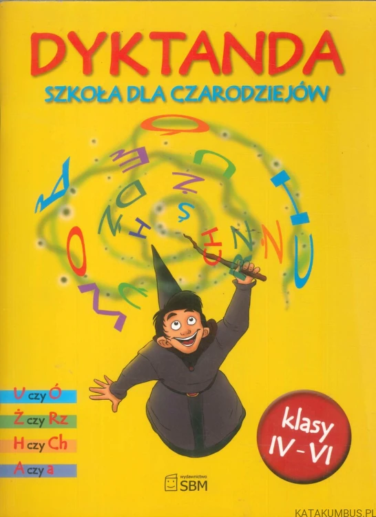 Dyktanda. Szkoła dla czarodziejów. Klasy IV-VI. PRACA ZBIOROWA