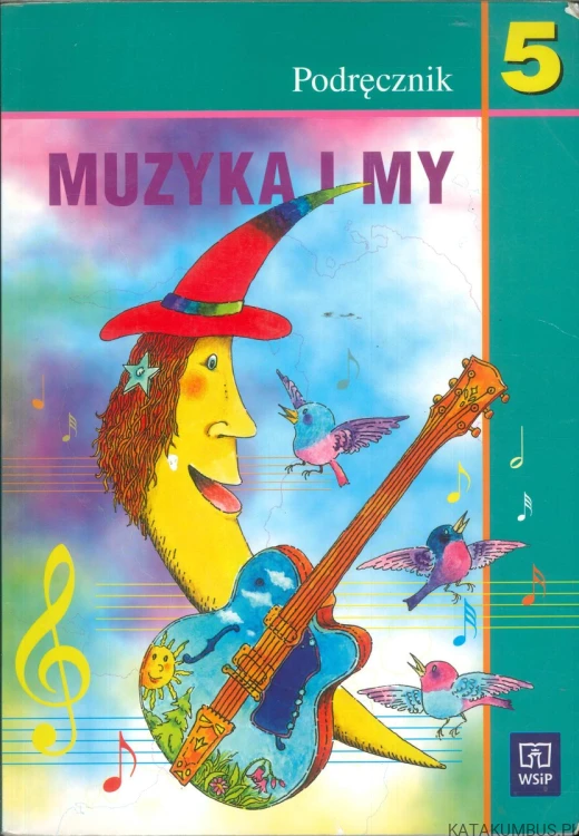 Muzyka i my. Podręcznik dla klasy 5 szkoły podstawowej. PRACA ZBIOROWA