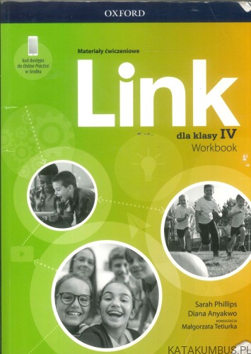 Link dla klasy IV. Workbook. SARAH PHILLIPS, DIANA ANYAKWO