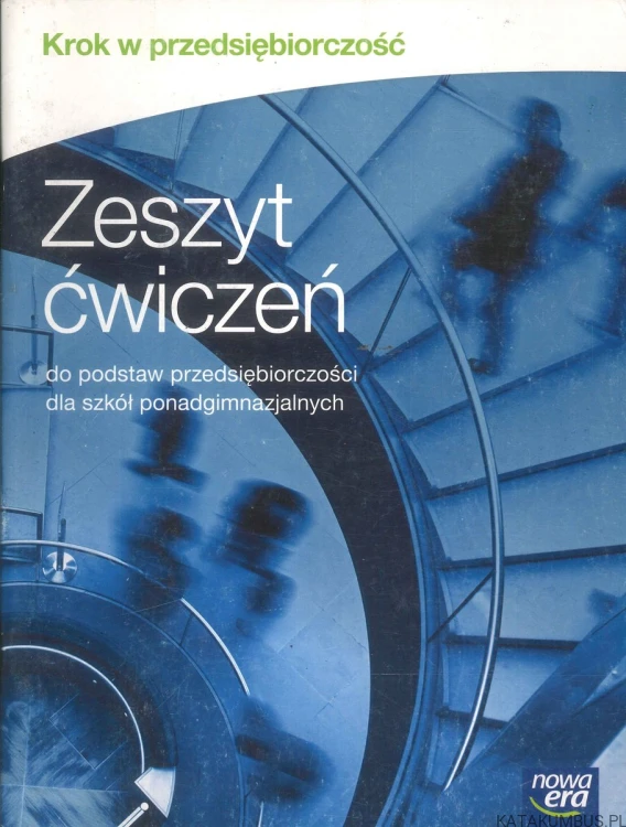Krok w przedsiębiorczość. Zeszyt ćwiczeń do podstaw przedsiębiorczości dla szkół ponadgimnazjalnych. PRACA ZBIOROWA