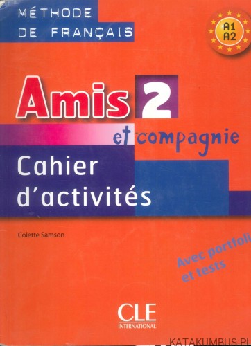 Amis 2 et compagnie. Cahier d'activités. COLETTE SAMSON