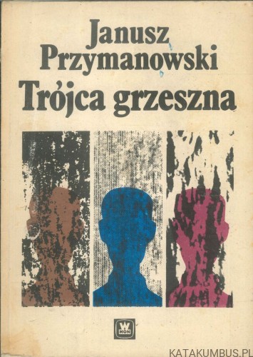 Trójca grzeszna. JANUSZ PRZYMANOWSKI