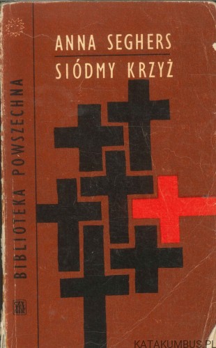 Siódmy krzyż. ANNA SEGHERS