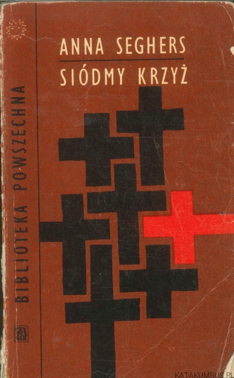 Siódmy krzyż. ANNA SEGHERS