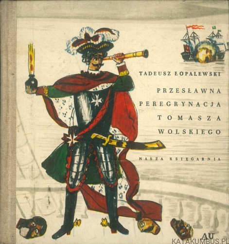 Przesławna peregrynacja Tomasza Wolskiego. TADEUSZ ŁOPALEWSKI