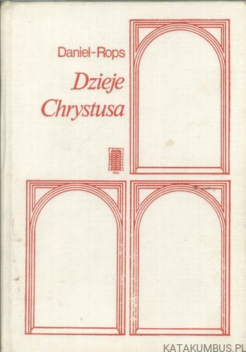 Dzieje Chrystusa. DANIEL-ROPS