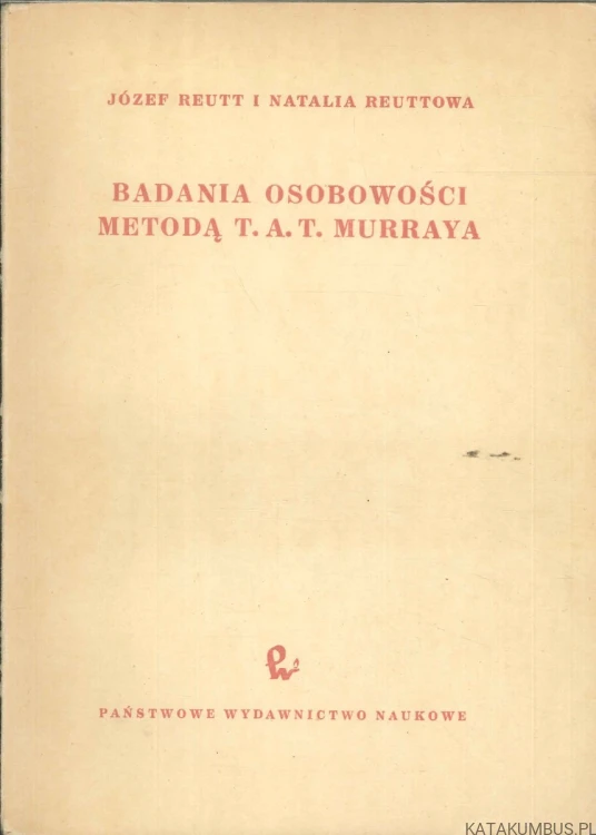 Badania osobowości metodą T.A.T. Murraya. JÓZEF REUTT, NATALIA REUTTOWA