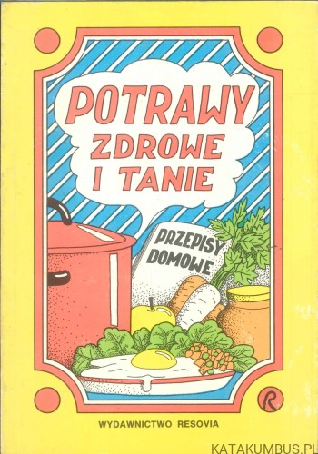 Potrawy zdrowe i tanie. PRACA ZBIOROWA