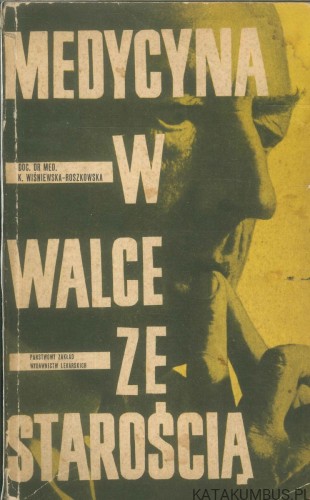 Medycyna w walce ze starością. K. WIŚNIEWSKA-ROSZKOWSKA