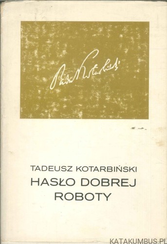 Hasło dobrej roboty. TADEUSZ KOTARBIŃSKI