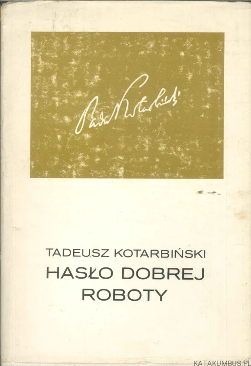 Hasło dobrej roboty. TADEUSZ KOTARBIŃSKI