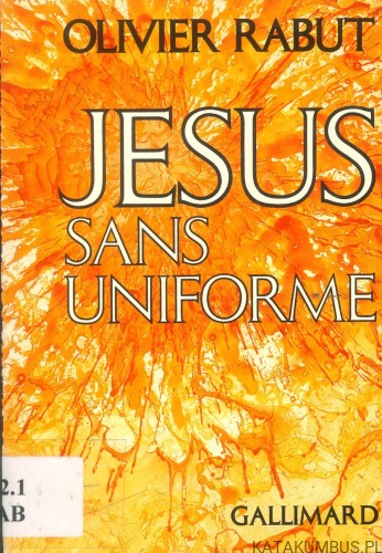 Jesus sans uniforme. OLIVIER RABUT