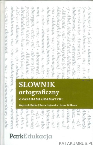 Słownik ortograficzny z zasadami gramatyki. PRACA ZBIOROWA