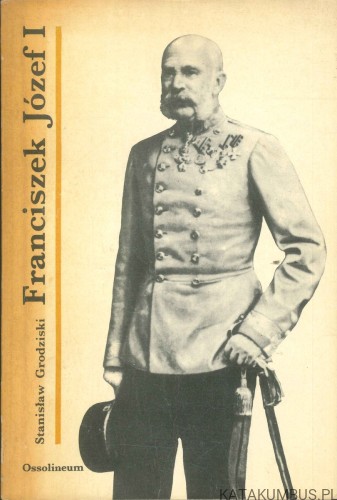 Franciszek Józef I. STANISŁAW GRODZISKI