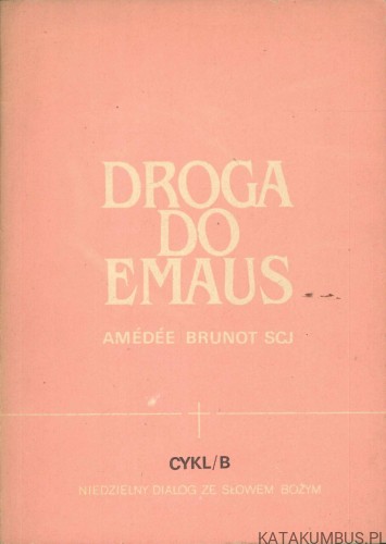 Droga do Emaus. AMÉDÉE BRUNOT SCJ