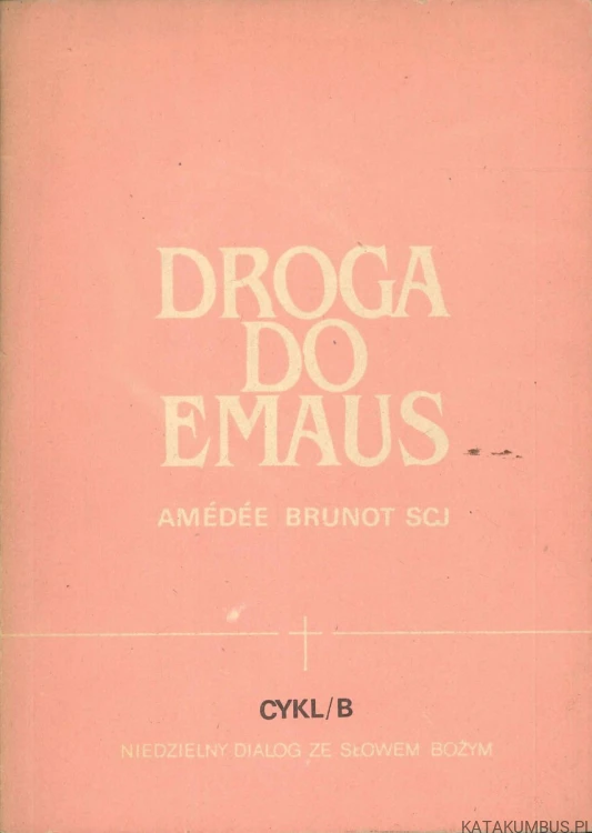 Droga do Emaus. AMÉDÉE BRUNOT SCJ