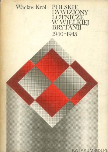 Polskie dywizjony lotnicze w Wielkiej Brytanii 1940-1945. WACŁAW KRÓL