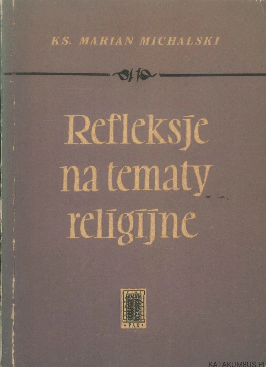 Refleksje na tematy religijne. KS. MARIAN MICHALSKI