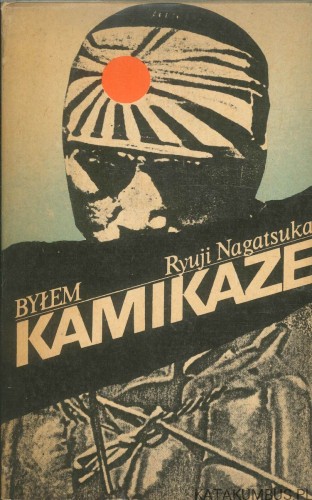 Byłem kamikaze. RYUJI NAGATSUKA