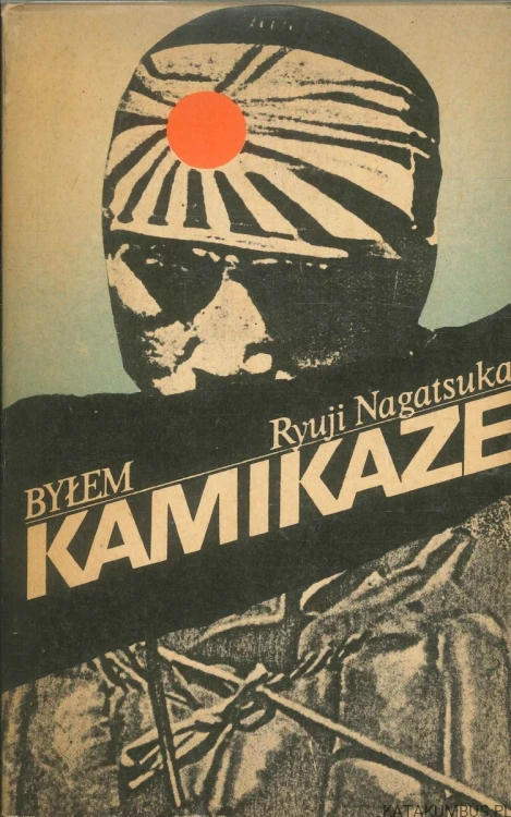 Byłem kamikaze. RYUJI NAGATSUKA