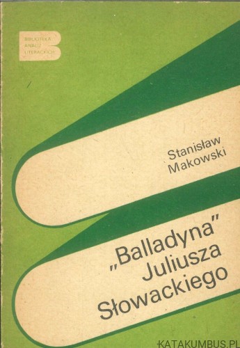 Balladyna Juliusza Słowackiego. STANISŁAW MAKOWSKI