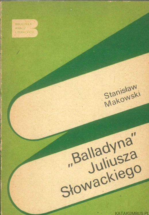 Balladyna Juliusza Słowackiego. STANISŁAW MAKOWSKI