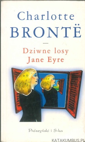 Dziwne losy Jane Eyre. CHARLOTTE BRONTË