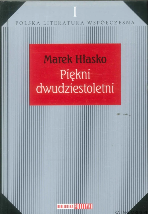 Piękni dwudziestoletni. MAREK HŁASKO