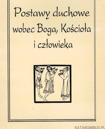 Postawy duchowe wobec Boga, Kościoła i człowieka. Red. ks. MAREK CHMIELEWSKI