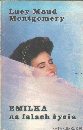 Emilka na falach życia. LUCY MAUD MONTGOMERY