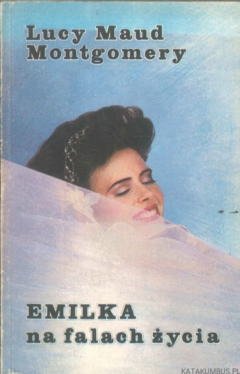 Emilka na falach życia. LUCY MAUD MONTGOMERY