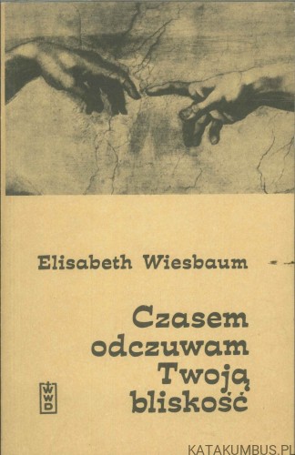 Czasem odczuwam Twoją bliskość. ELISABETH WIESBAUM